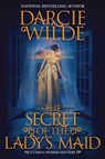 The Secret of the Lady's Maid - Darcie Wilde - 9781496738042
