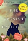 The Spanish Daughter: Sneak Peek - Lorena Hughes - 9781496739087