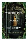 Where Ivy Dares to Grow - Marielle Thompson - 9781496742636