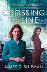 Crossing the Line - James D. Shipman - 9781496747785