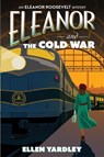 Eleanor and the Cold War - Ellen Yardley - 9781496750082