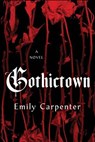 Gothictown - Emily Carpenter - 9781496750563