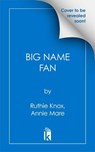 Big Name Fan - Ruthie Knox ; Annie Mare - 9781496751270