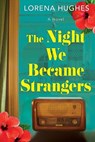 The Night We Became Strangers - Lorena Hughes - 9781496752451