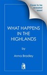What Happens in the Highlands - Anna Bradley - 9781496755230