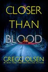 Closer than Blood - Gregg Olsen - 9781496759696