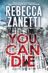 You Can Die - Rebecca Zanetti - 9781496761668