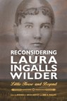 Reconsidering Laura Ingalls Wilder - Miranda A. Green-Barteet ; Anne K. Phillips - 9781496823076