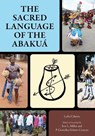The Sacred Language of the Abakua - Lydia Cabrera - 9781496829498