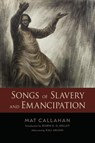 Songs of Slavery and Emancipation - Mat Callahan ; Robin D. G. Kelley ; Kali Akuno - 9781496840189
