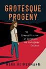 Grotesque Progeny - Mark Heimermann - 9781496853561