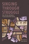Singing Through Struggle - Carolynne Hitter Brown - 9781496856333