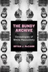 The Bundy Archive - Bryan J. McCann - 9781496860781