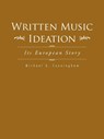 Written Music Ideation - Michael G Cunningham - 9781496958761
