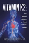 Vitamin K2 - MD Dennis Goodman - 9781496970879