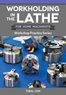 Workholding in the Lathe for Home Machinists: Workshop Practice Series - Tubal Cain - 9781497105256