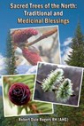 Sacred Trees of the North: Traditional and Medicinal Blessings - Robert Dale Rogers Rh - 9781497356665