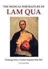 The Medical Portraiture of Lam Qua: Paintings from a Canton hospital 1836-1855 - Palatino Press - 9781497391246