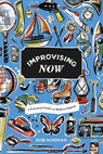 Improvising Now - Rob Norman - 9781497408401