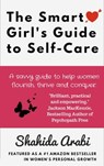 The Smart Girl's Guide to Self-Care - Shahida Arabi - 9781497489240
