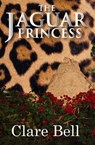 The Jaguar Princess - Clare Bell - 9781497614659