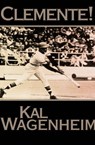 Clemente! - Kal Wagenheim - 9781497632936