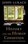 History and the Human Condition - John Lukacs - 9781497636323
