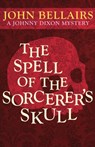 The Spell of the Sorcerer's Skull - John Bellairs - 9781497637788