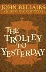 The Trolley to Yesterday - John Bellairs - 9781497637795
