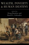 Wealth, Poverty, and Human Destiny - Doug Bandow ; David Schindler - 9781497646803