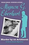 Murder by an Aristocrat - Mignon G. Eberhart - 9781497655515