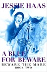 A Blue for Beware - Jessie Haas - 9781497662643