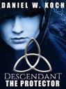 Descendant: The Protector - Daniel W. Koch - 9781497728523