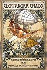 Clockwork Chaos - C.J. Henderson ; Bernie Mojzes ; James Chambers ; James Daniel Ross ; N.R. Brown ; Angel Leigh McCoy ; Matt Dinniman ; Patrick Thomas ; Jeff Young ; Richard Marsden ; R. Rozakis ; Gail Gray ; Patricia Puckett - 9781497740143