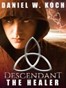 Descendant: The Healer - Daniel W. Koch - 9781497742734