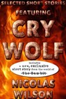 Selected Short Stories Featuring Cry Wolf - Nicolas Wilson - 9781497752023