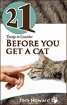 21 Things to Consider Before You Get a Cat - Tom Howard - 9781497752108