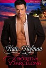 Bored In Barcelona - Kate Hofman - 9781497764033