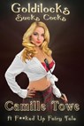 Goldilocks Sucks Cocks - Camille Towe - 9781497771451