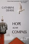 Hope as my Compass: a memoir - Catherine DeVrye - 9781497780118