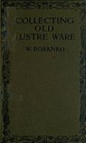 Collecting Old Lustre Ware - W. Bosanko - 9781497795129