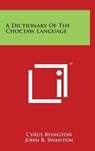 A Dictionary Of The Choctaw Language - Cyrus Byington - 9781497818477