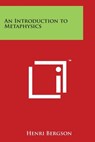 An Introduction to Metaphysics - Henri Bergson - 9781497947504