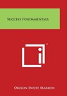Success Fundamentals - Orison Swett Marden - 9781498031042