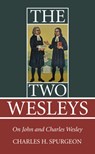 The Two Wesleys - Charles H Spurgeon - 9781498205313