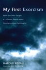 My First Exorcism - Harold Ristau - 9781498225731