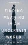 Finding Meaning in an Uncertain World, Second Edition - ADEN,  Leroy H. - 9781498233255