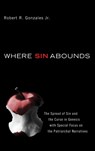 Where Sin Abounds - Robert R Gonzales - 9781498253871