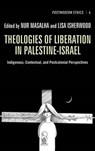 Theologies of Liberation in Palestine-Israel - Nur Masalha ; Professor Lisa (University of Winchester UK) Isherwood - 9781498261999