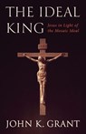 The Ideal King - John Kennon Grant - 9781498289108